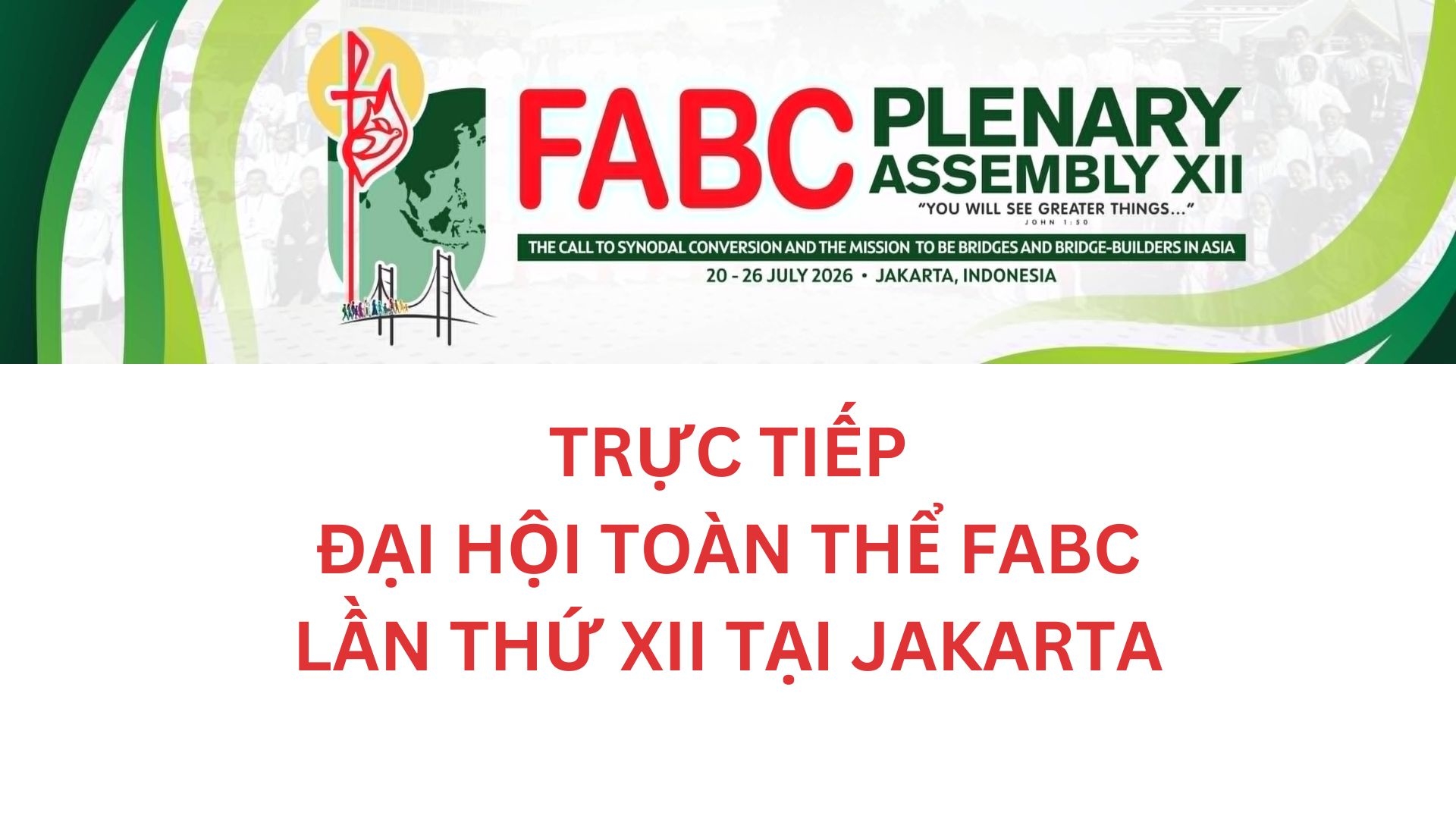 Trực tiếp Đại hội Toàn thể FABC lần thứ XII tại Jakarta - ngày 22/7/2026