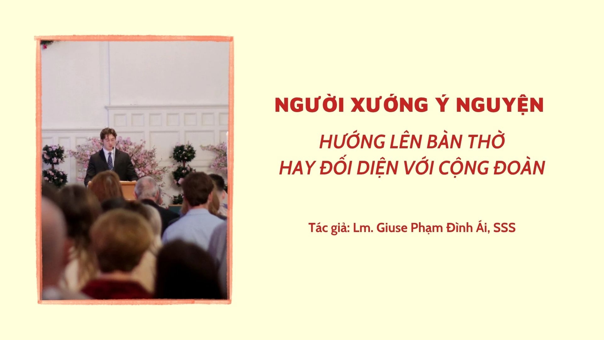 Người xướng ý nguyện hướng lên bàn thờ hay đối diện với cộng đoàn