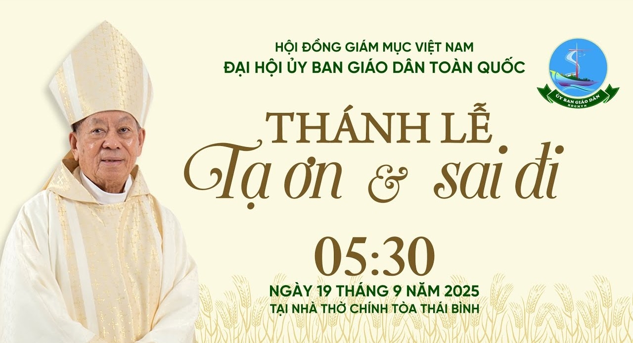 Trực tiếp thánh lễ tạ ơn và sai đi trong Đại hội Ủy ban Giáo dân toàn quốc tại Giáo phận Thái bình lúc 05g30 ngày 19/9/2025