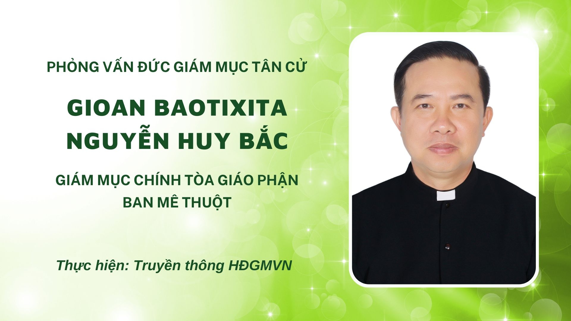 Phỏng vấn Đức Giám mục tân cử Gioan Baotixita Nguyễn Huy Bắc