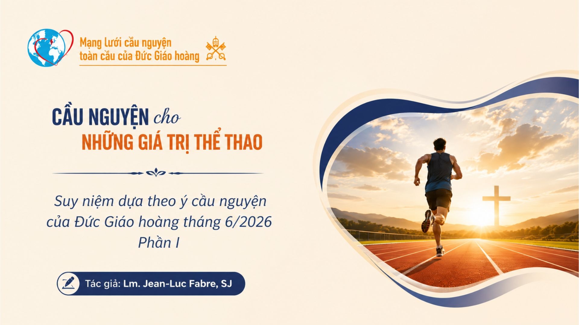 Cầu nguyện cho những giá trị của thể thao - Suy niệm dựa theo ý cầu nguyện của Đức Giáo hoàng tháng 6/2026 Phần I