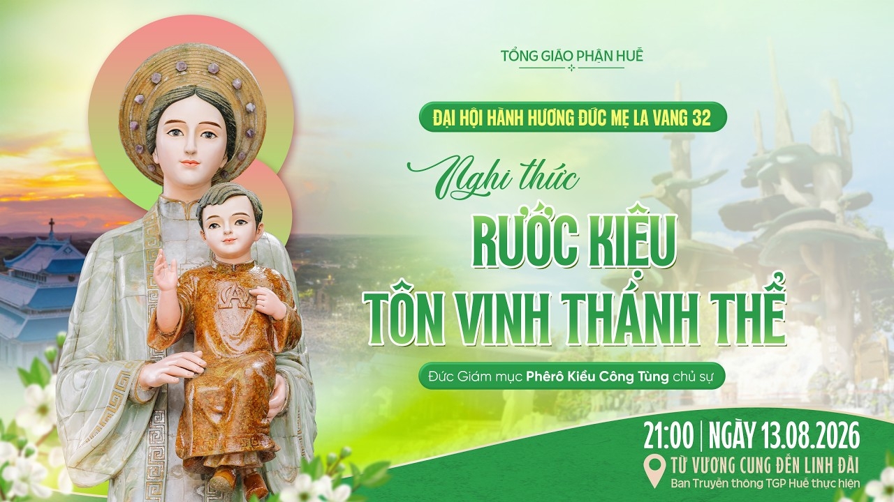 Trực tiếp Đại hội Hành hương Đức Mẹ La Vang lần thứ 32 diễn ra từ ngày 13-15/8/2026
