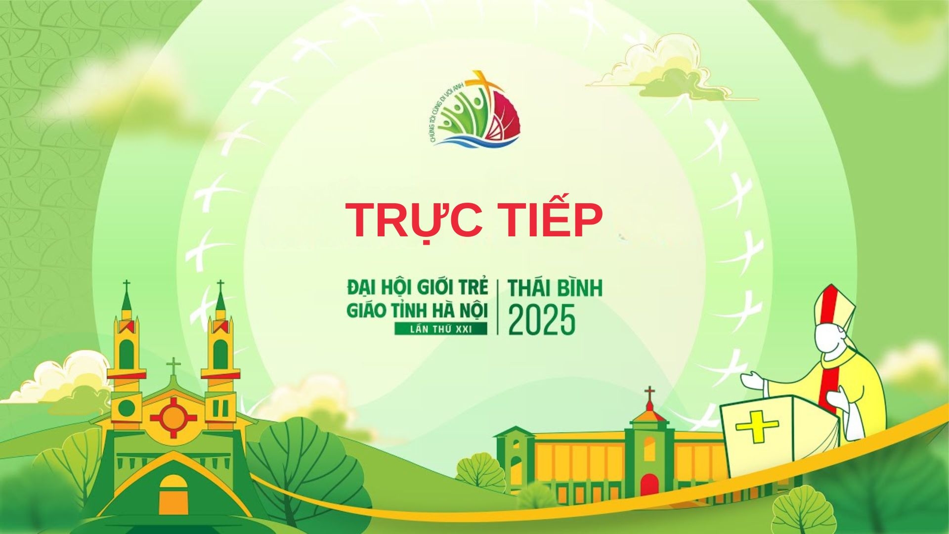 Trực tiếp Đại hội Giới trẻ Giáo tỉnh Hà Nội lần thứ XXI tại Giáo phận Thái Bình với chủ đề: “Chúng tôi cùng đi với anh” (Ga 21,3)