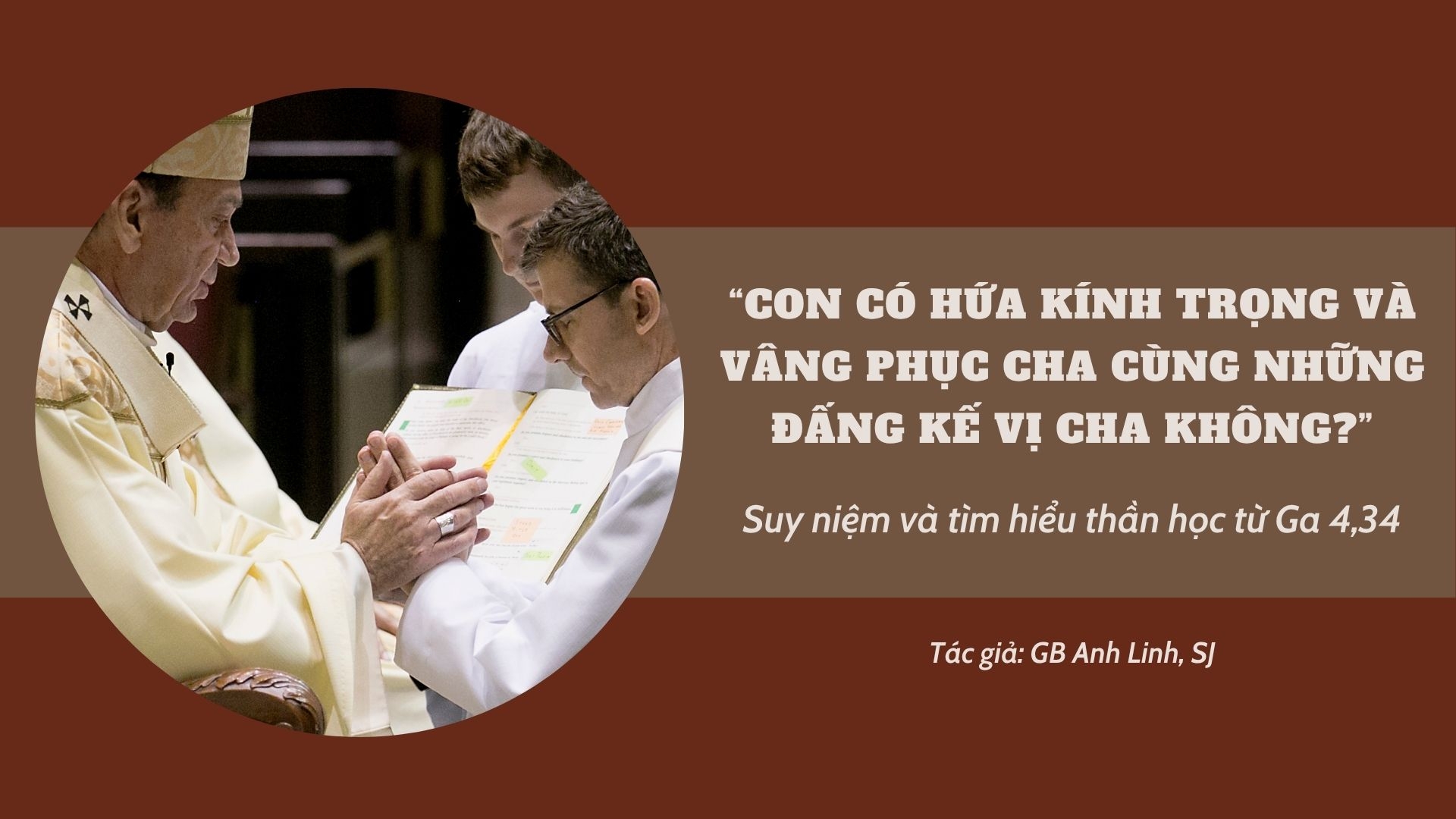 “Con có hứa kính trọng và vâng phục cha cùng những đấng kế vị cha không?”