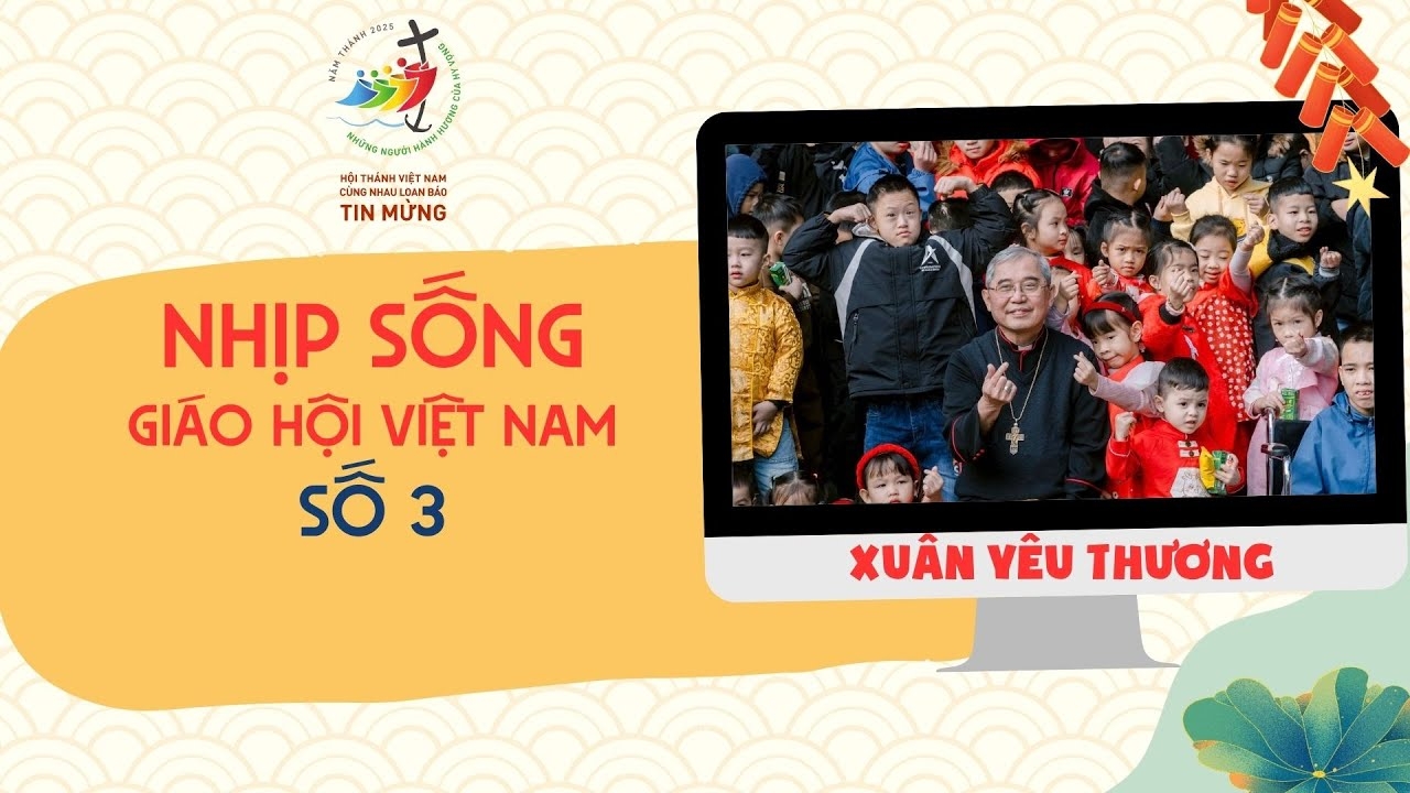 Nhịp sống Giáo Hội Việt Nam số 3: Xuân yêu thương