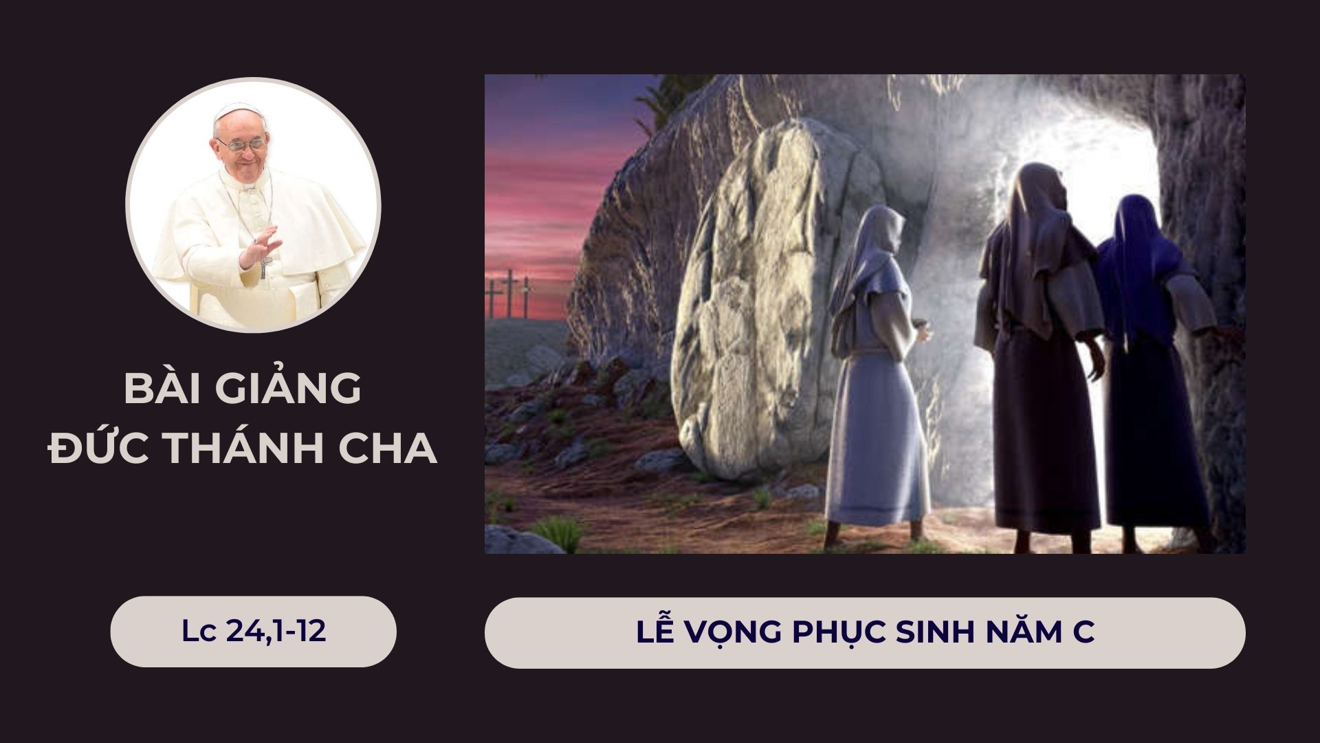Bài giảng Đức Thánh Cha - Lễ Vọng Phục sinh năm C