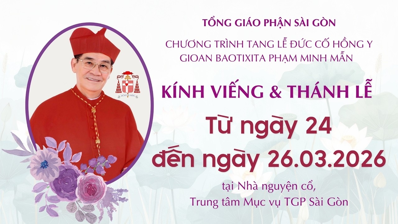 Trực tuyến Thánh lễ và kính viếng Đức Hồng y GB. Phạm Minh Mẫn từ ngày 24-26/3/2026
