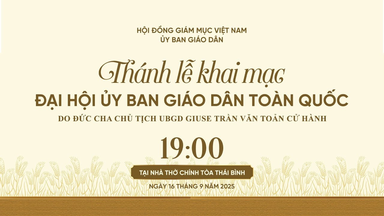 Trực tiếp Thánh lễ khai mạc Đại hội Uỷ ban Giáo dân toàn quốc tại Giáo phận Thái Bình lúc 19g00 ngày 16/9/2025