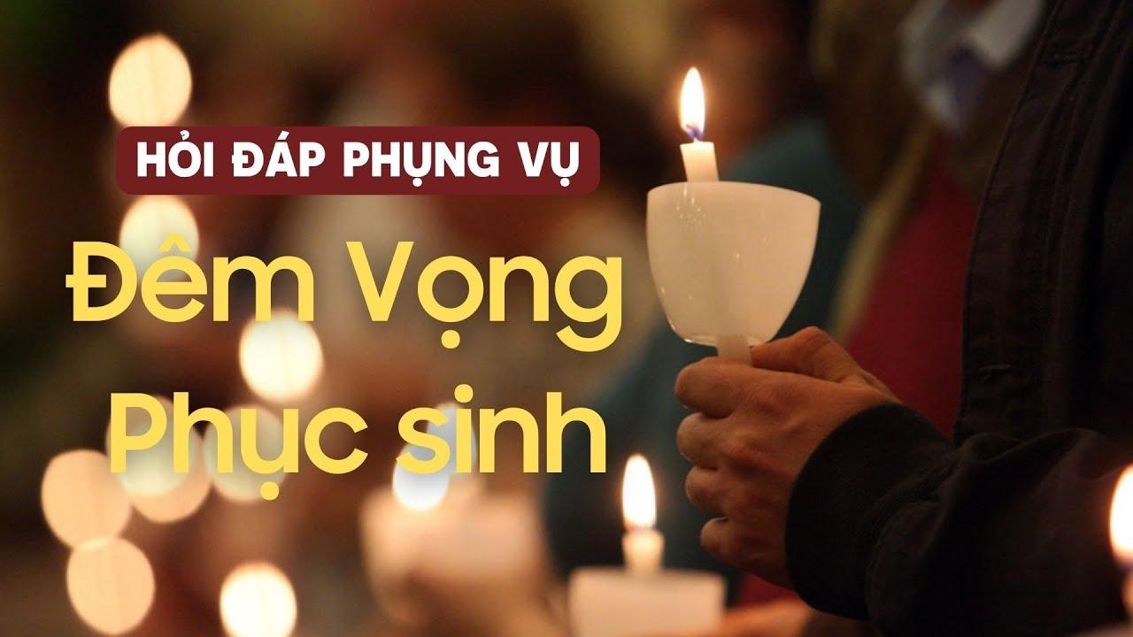 Hỏi đáp phụng vụ - Đêm Vọng Phục Sinh