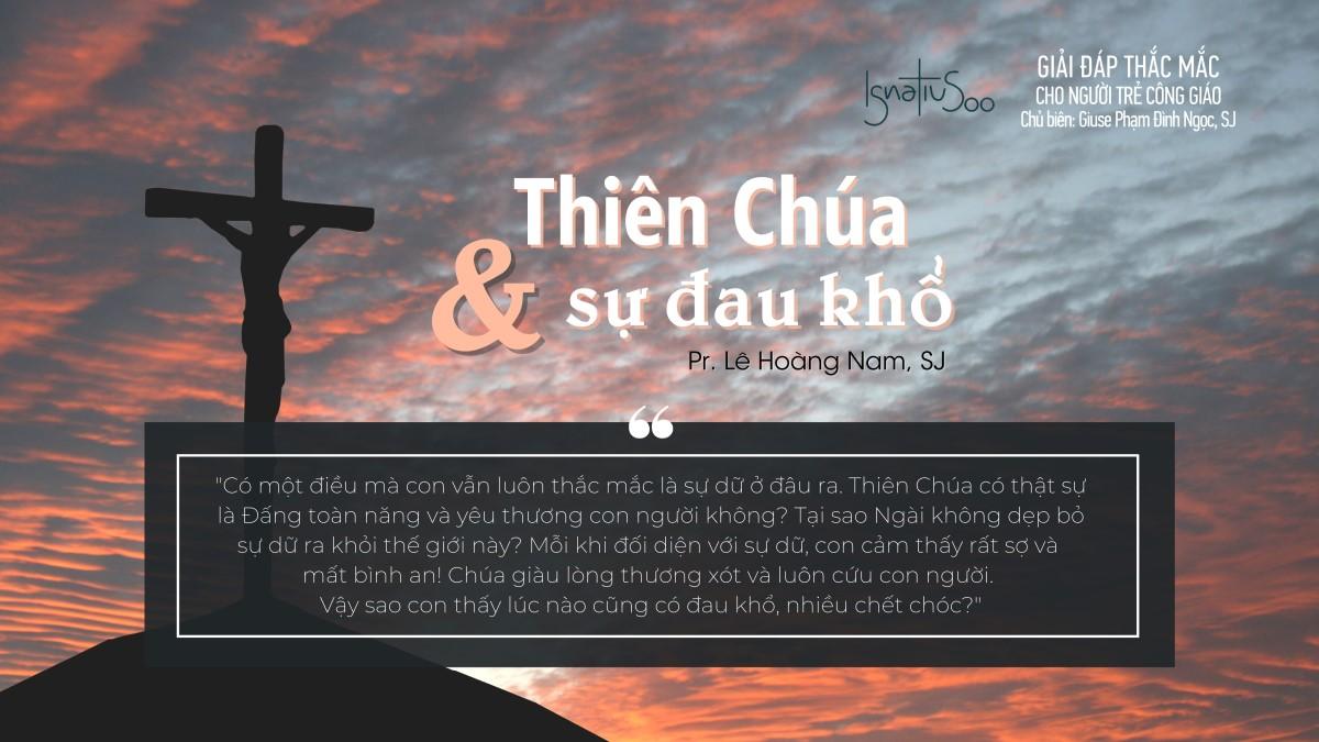 Giải đáp thắc mắc cho người trẻ - Thiên Chúa và sự đau khổ