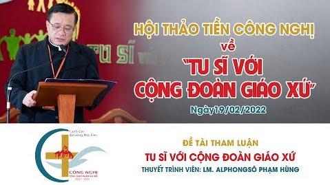 Bài thuyết trình của Lm. Alphongso Phạm Hùng trong hội thảo về tu sĩ