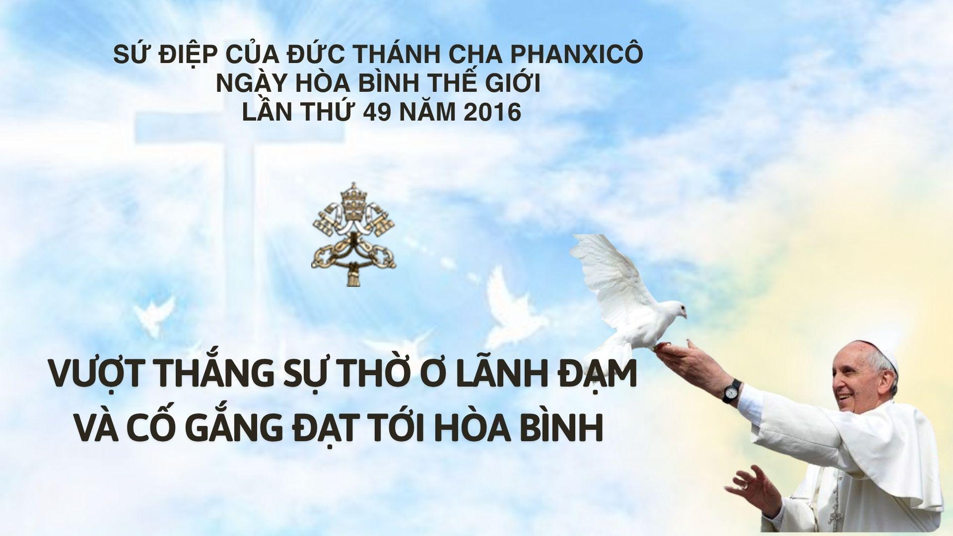 Sứ điệp của Đức Thánh cha Phanxicô cho ngày Hòa bình thế giới năm 2016: Vượt thắng sự thờ ơ lãnh đạm và cố gắng đạt tới hòa bình