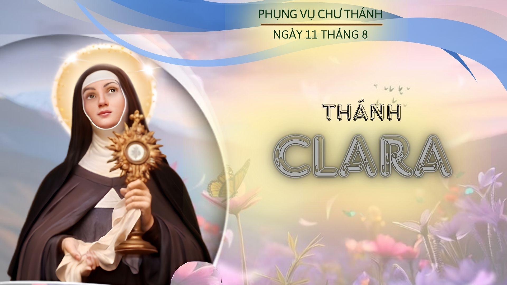 Ngày 11 tháng 8: Thánh Clara Assisi, Trinh nữ, Sáng lập Dòng Clara