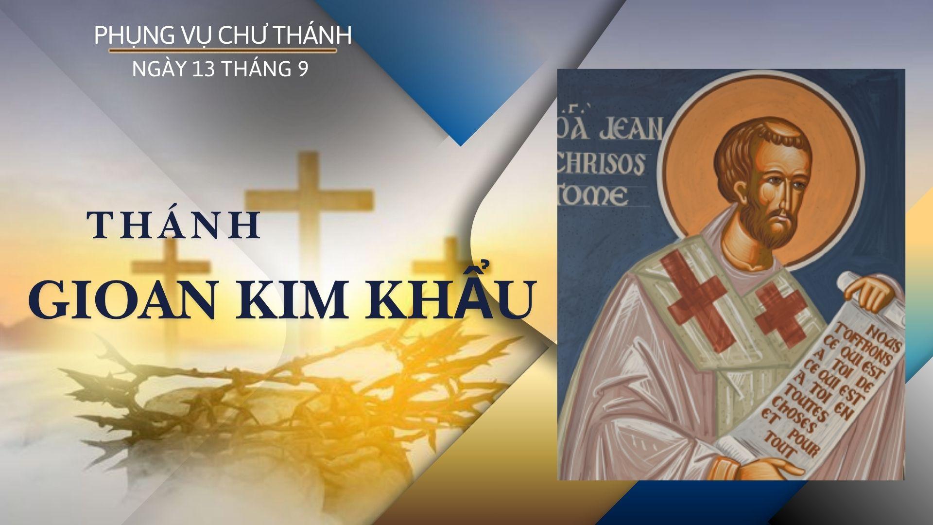 Ngày 13 tháng 9: Thánh Gioan Kim Khẩu, Giám mục, Tiến sĩ Hội thánh