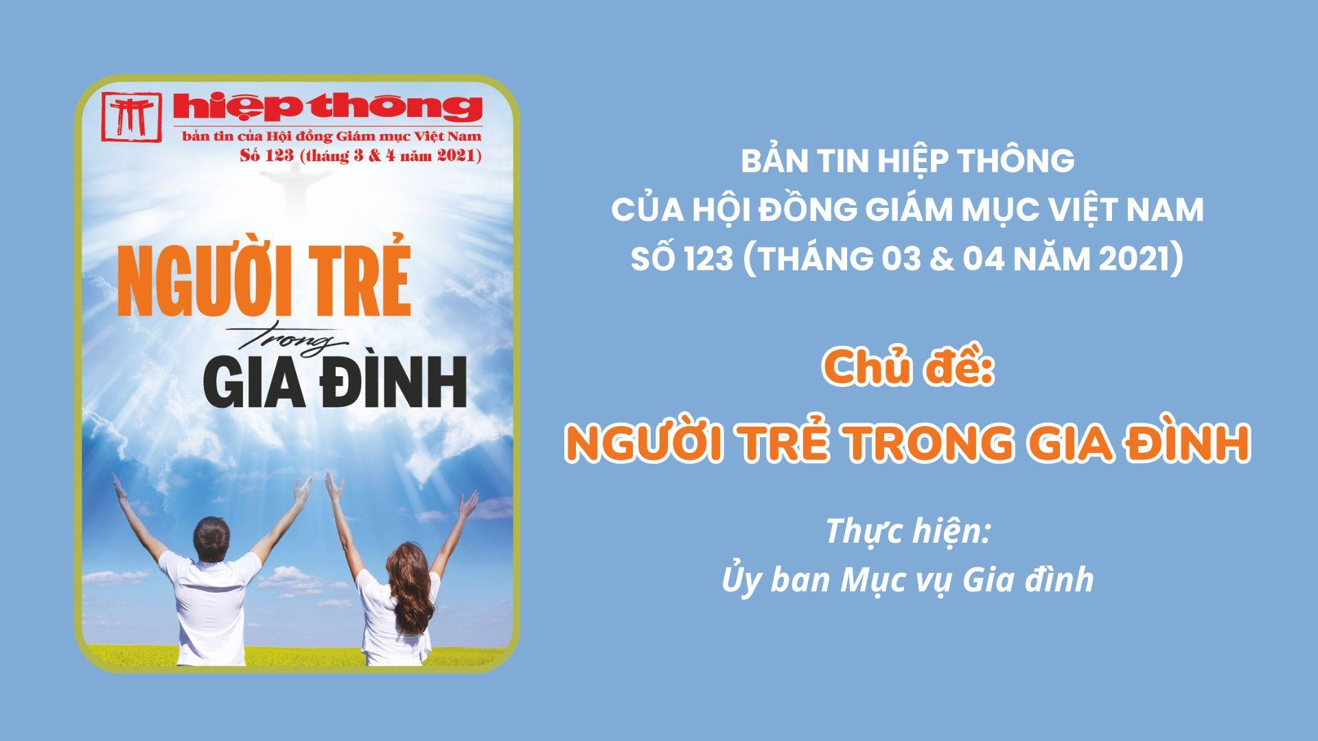 Giới thiệu bản tin Hiệp thông của HDGMVN số 123 (tháng 03 & 04 năm 2021) - Người trẻ trong gia đình
