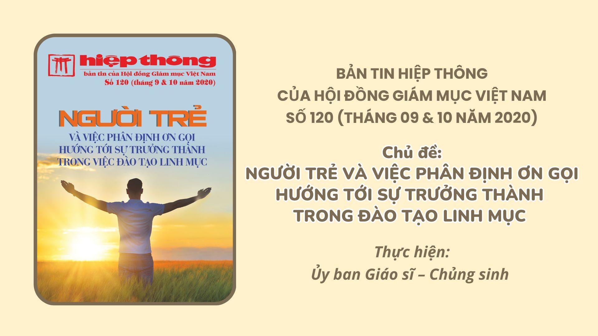 Giới thiệu bản tin Hiệp thông của HDGMVN số 120 (tháng 09 & 10 năm 2020) - Người trẻ và việc phân định ơn gọi hướng tới sự trưởng thành trong đào tạo Linh mục