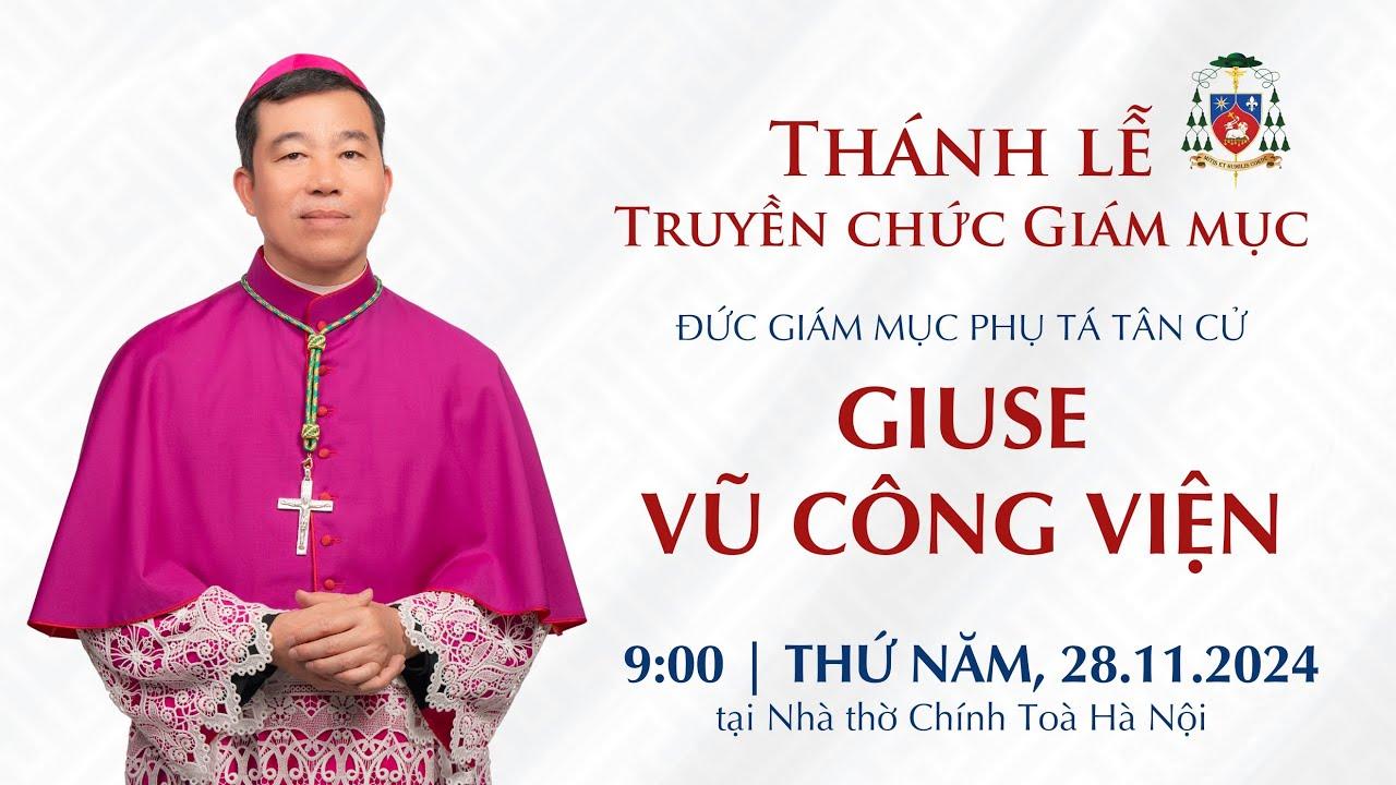 truc tiep thanh le truyen chuc giam muc cho duc cha tan cu giuse vu cong vien ngay 28112024