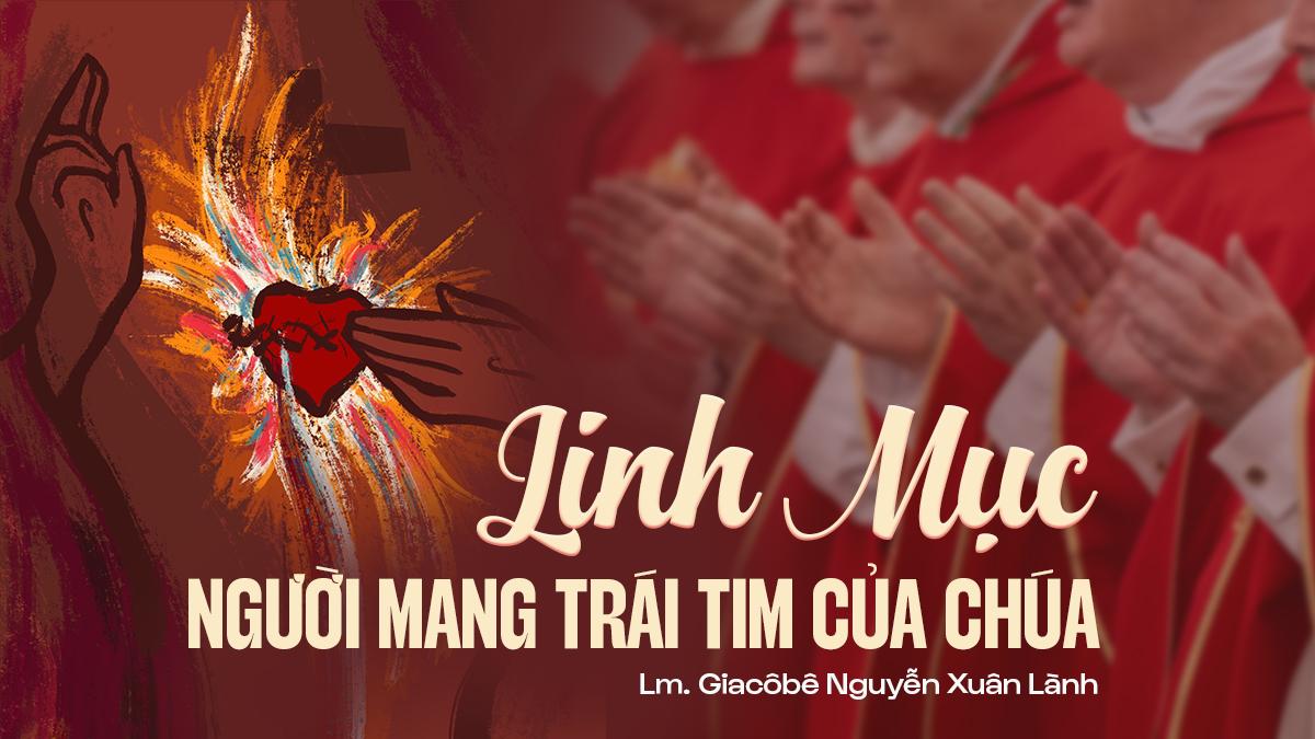Linh mục - Người mang trái tim của Chúa