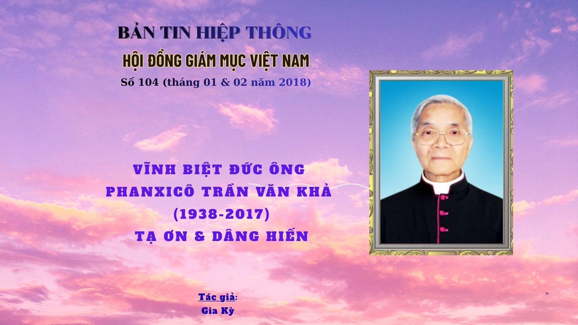 Vĩnh biệt Đức ông Phanxicô Trần Văn Khả (1938 - 2017): Tạ ơn & Dâng hiến