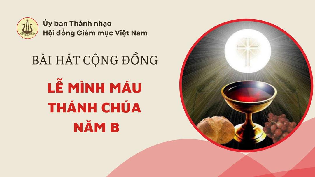 Bài hát cộng đồng Chúa nhật - Lễ Mình Máu Thánh Chúa, năm B