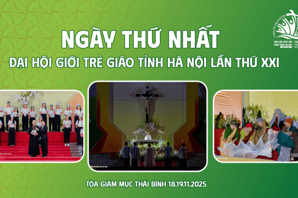 Tổng kết ngày đầu tiên Đại hội Giới trẻ Giáo tỉnh Hà Nội lần thứ XXI - Ngày của niềm vui trong hy vọng và tinh thần hiệp thông