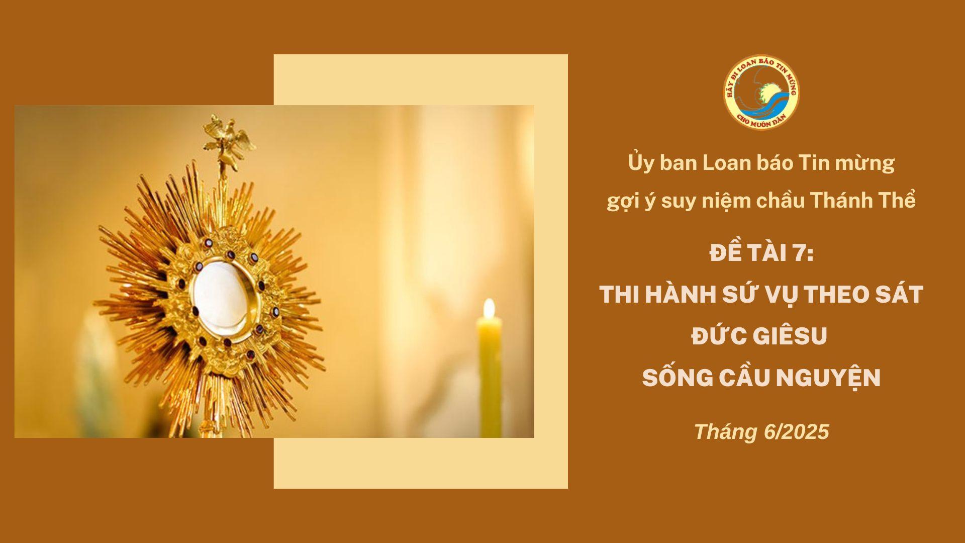 Ủy ban Loan báo Tin mừng gợi ý suy niệm chầu Thánh Thể tháng 6/2025 - Thi hành sứ vụ theo sát Đức Giêsu sống cầu nguyện