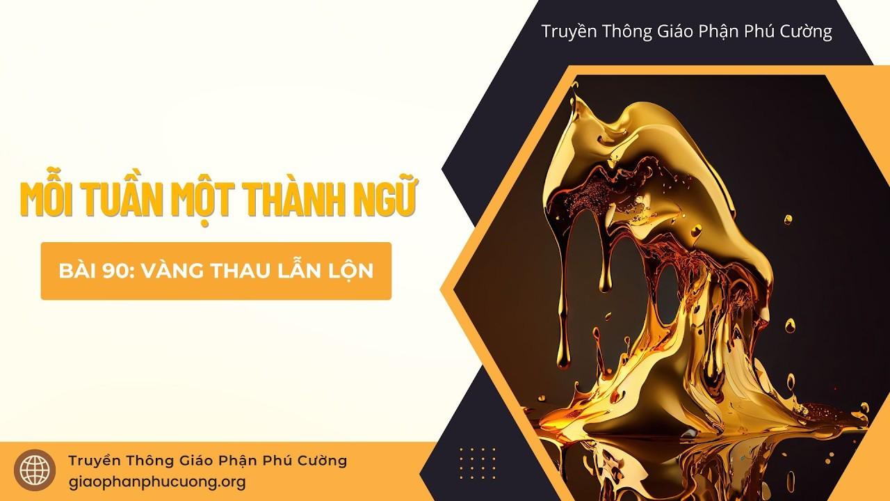 Vàng thau lẫn lộn - Mỗi tuần một thành ngữ