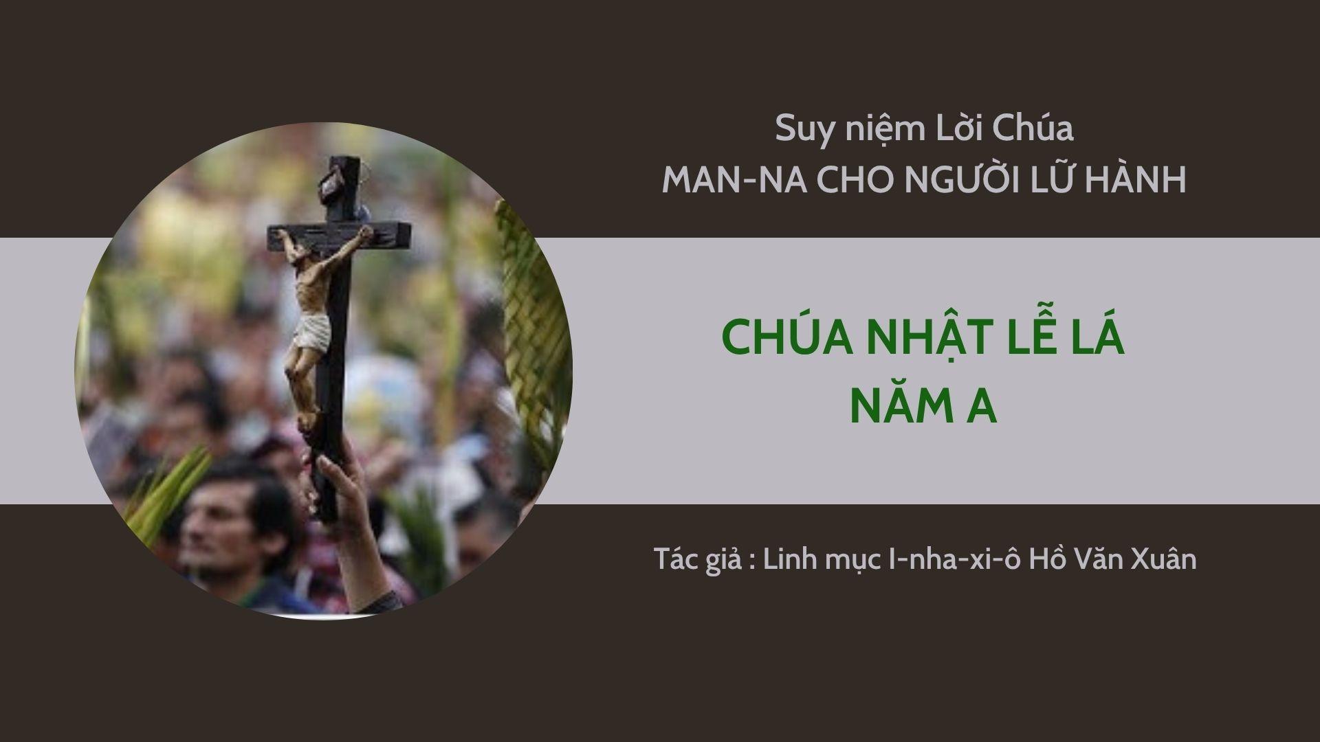 Chúa nhật Lễ Lá năm A - Man-na cho người lữ hành
