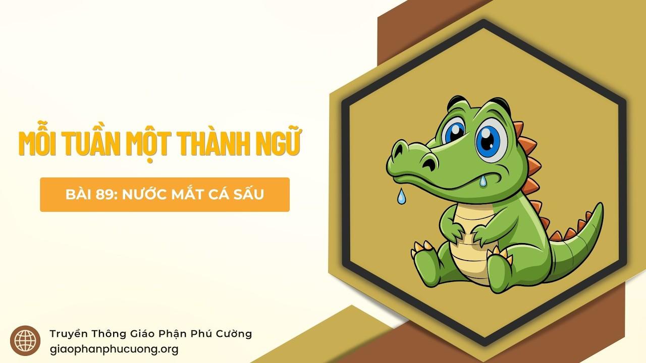 Nước mắt cá sấu - Mỗi tuần một thành ngữ