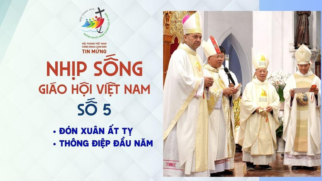 Nhịp sống Giáo Hội Việt Nam số 5 (28/01 - 03/02/2025): đón Xuân Ất Tỵ - thông điệp đầu năm