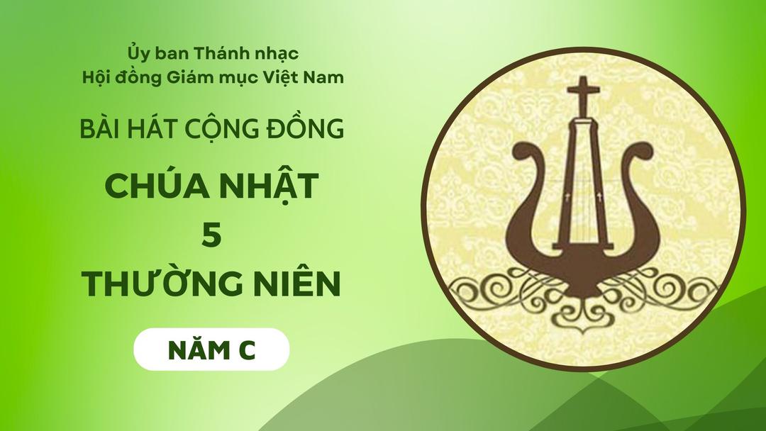 Bài hát Cộng đồng Chúa Nhật 5 Thường Niên - Năm C