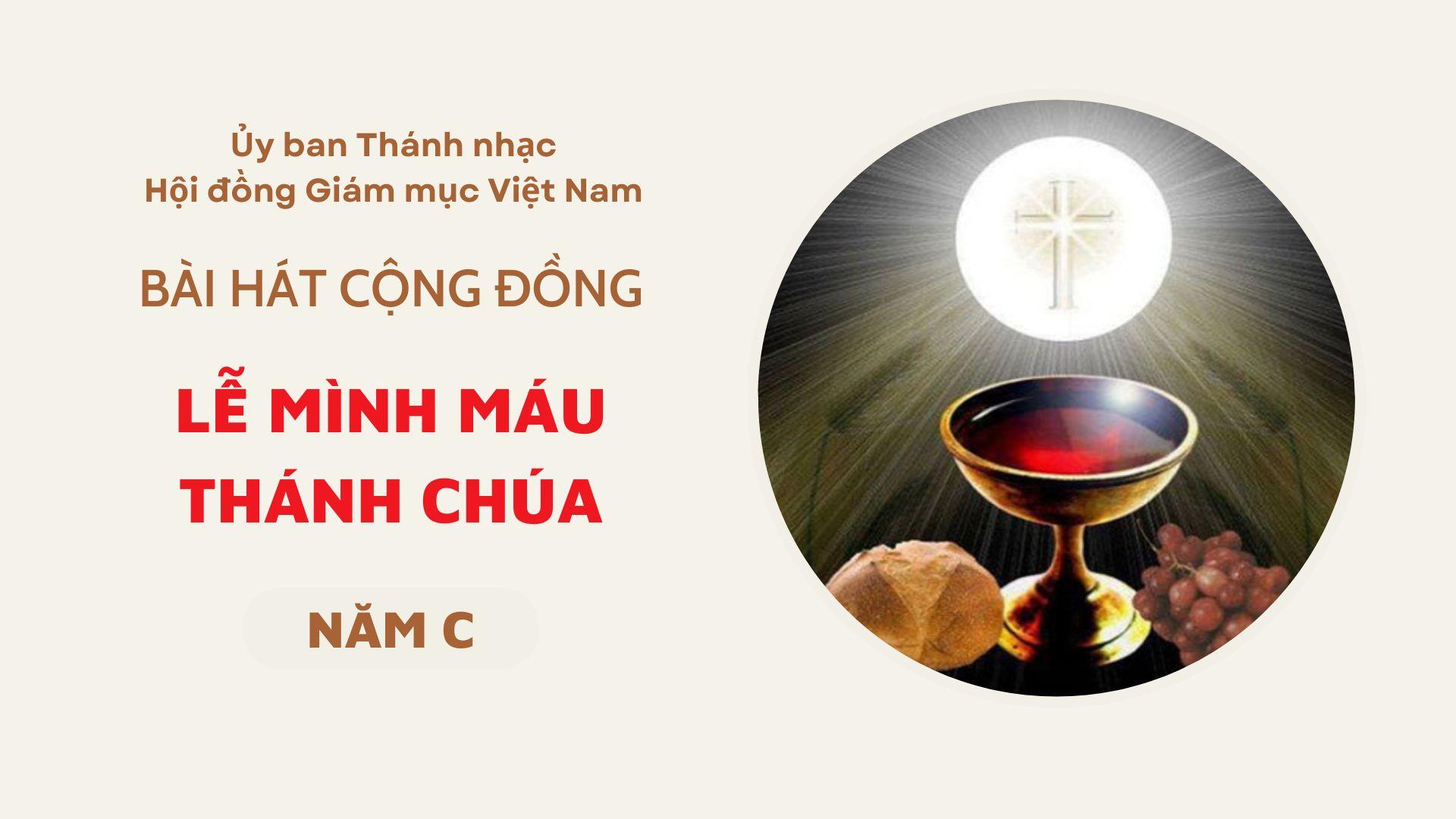 Bài hát cộng đồng Lễ Mình Máu Thánh Chúa Năm C
