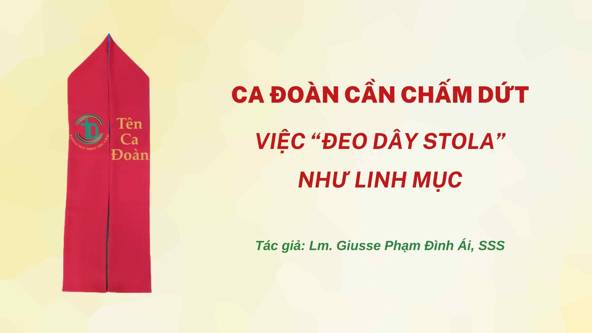 Ca đoàn cần chấm dứt việc "đeo dây Stola" như linh mục