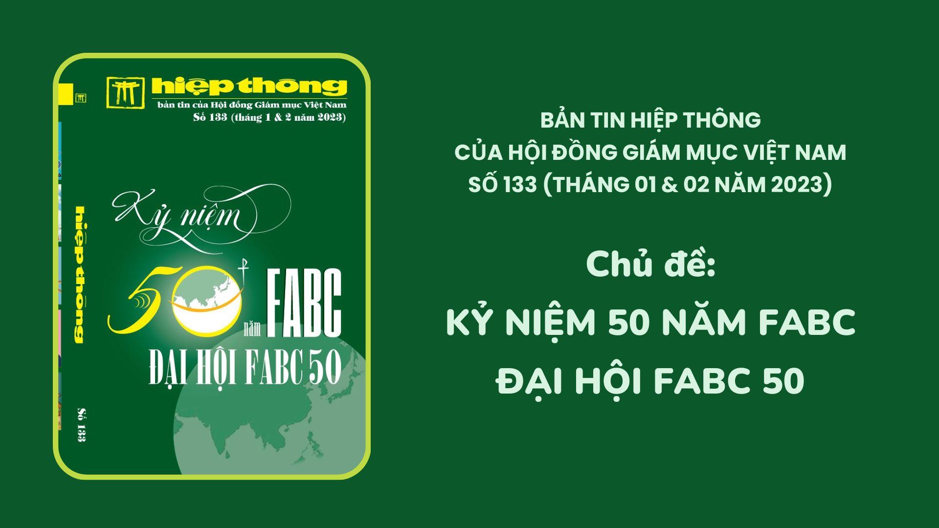 Giới thiệu Bản tin Hiệp Thông của HĐGMVN số 133 (tháng 01 & 02 năm 2023): Kỷ niệm 50 năm FABC - Đại hội FABC 50