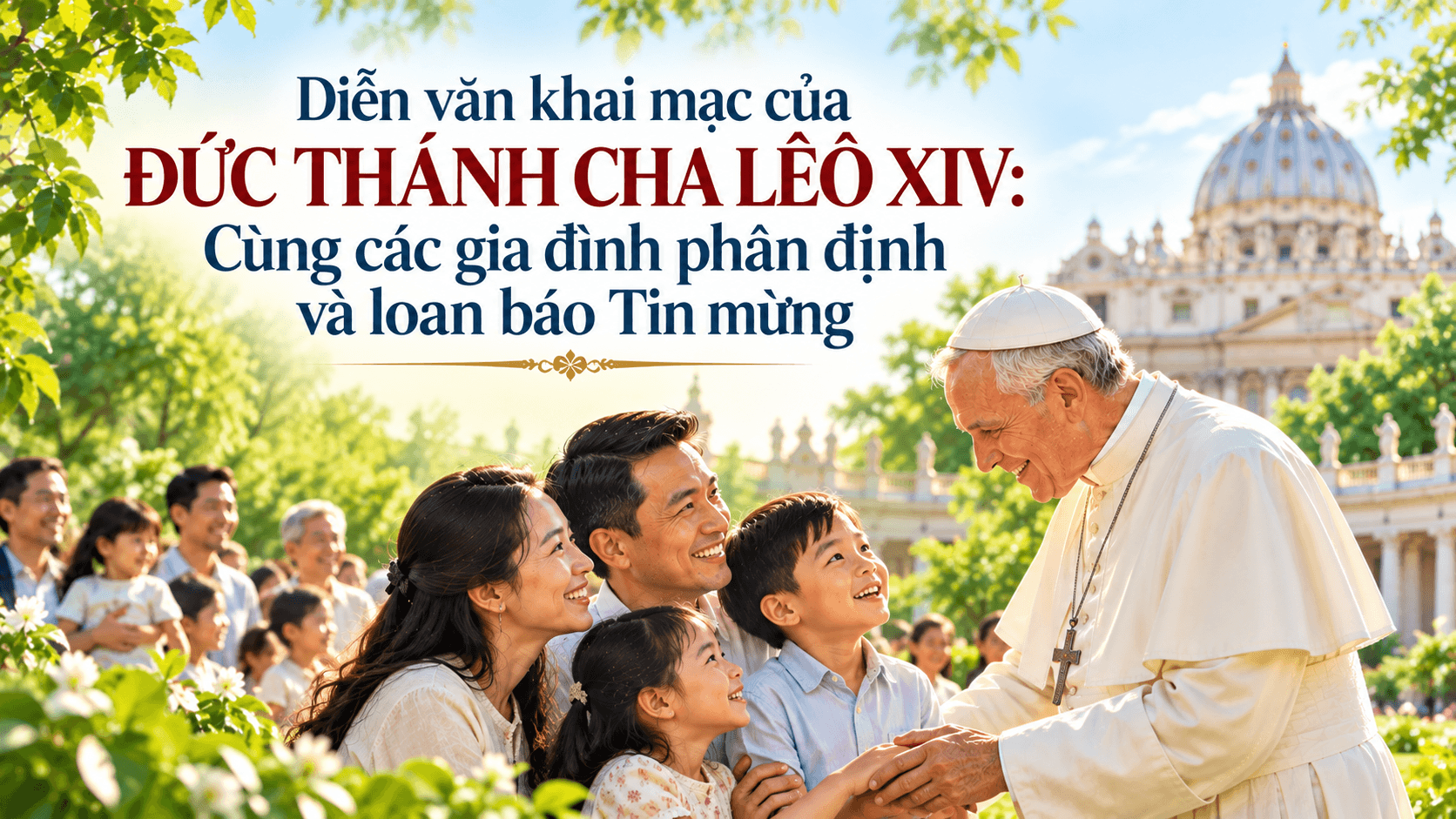 Diễn văn khai mạc của Đức Thánh Cha Lêô XIV: Cùng các gia đình phân định và loan báo Tin mừng