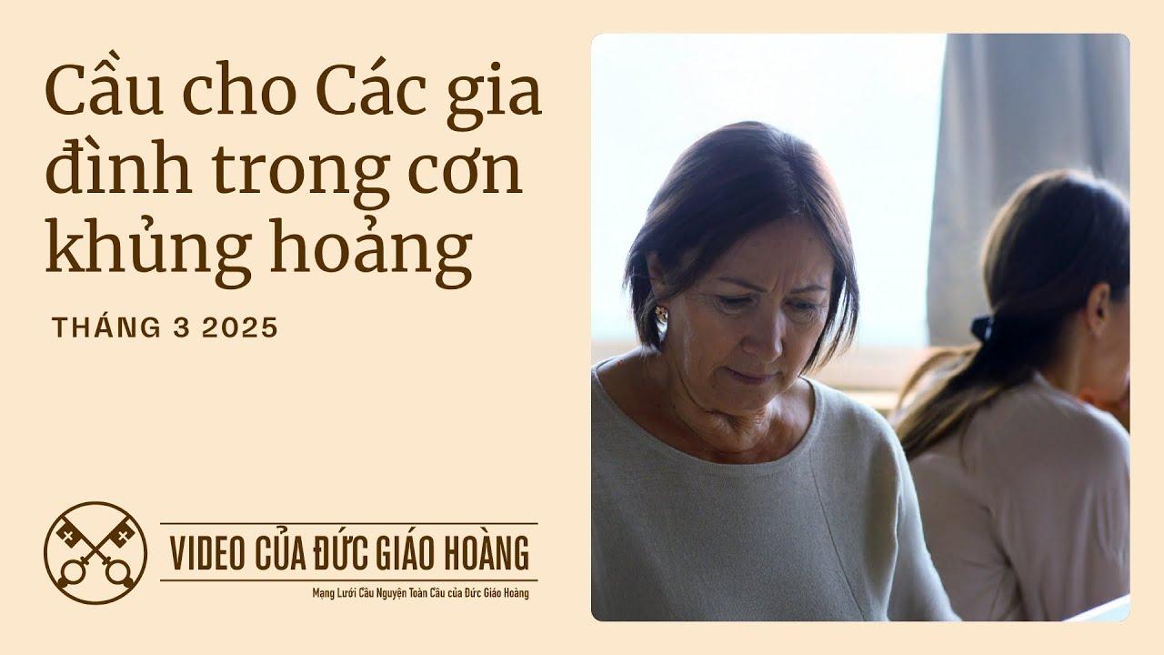 Ý cầu nguyện của Đức Thánh Cha tháng 03/2025: cầu cho các gia đình trong cơn khủng hoảng