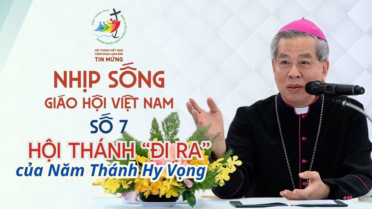 Nhịp sống Giáo Hội Việt Nam số 7 (11/02 - 17/02/2025): Hội Thánh 