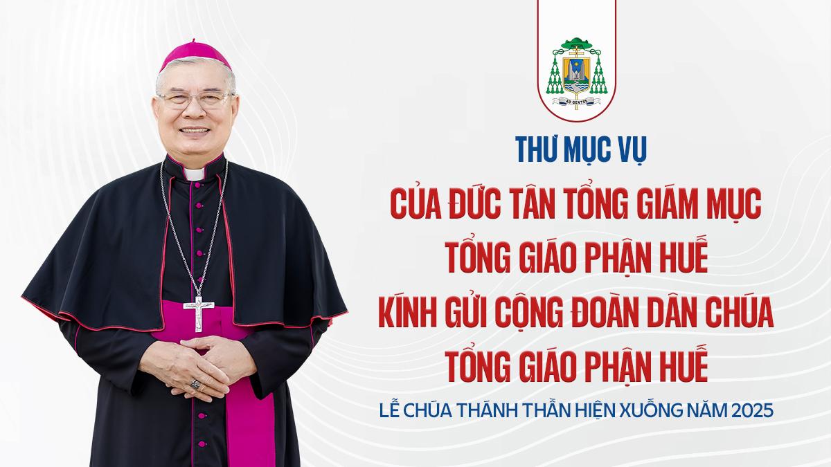 Thư Mục vụ của Đức Tân Tổng Giám mục Giuse Đặng Đức Ngân kính gửi cộng đoàn Dân Chúa Tổng Giáo phận Huế ngày 02/6/2025