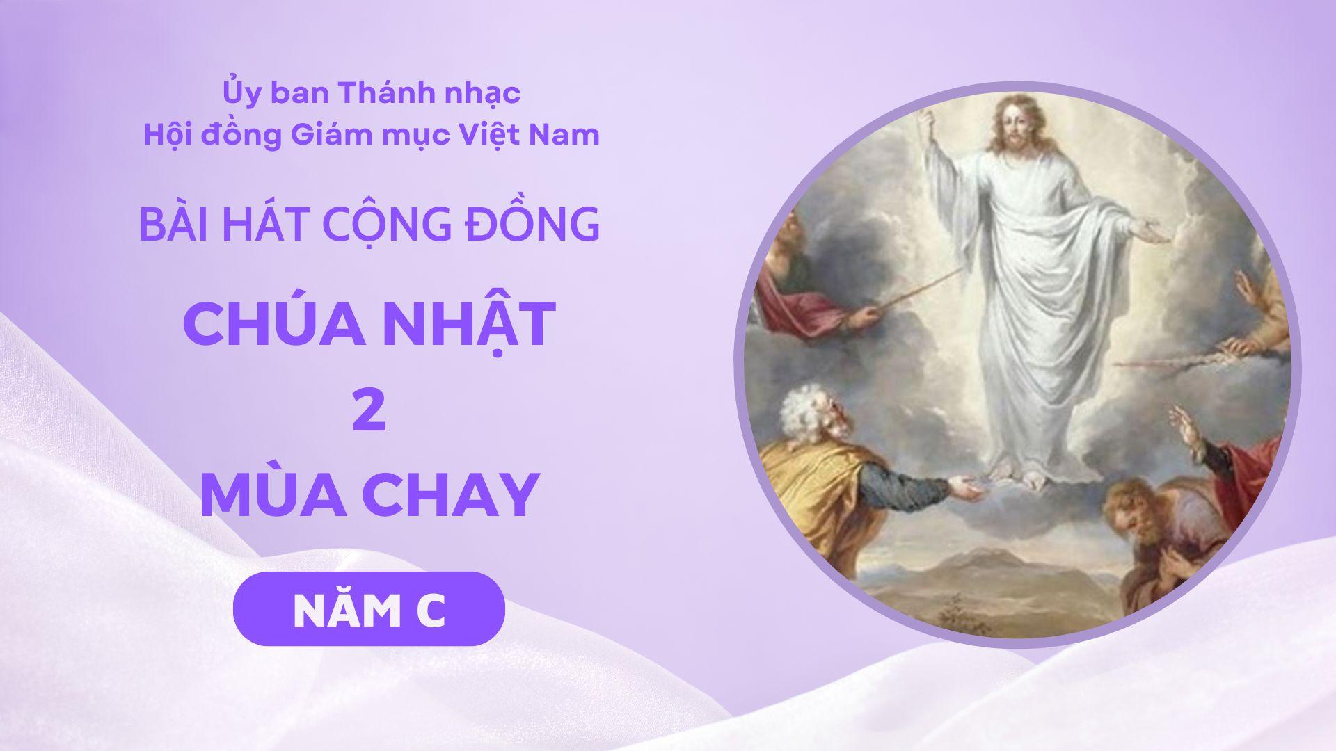 Bài hát cộng đồng Chúa nhật 2 Mùa Chay năm C