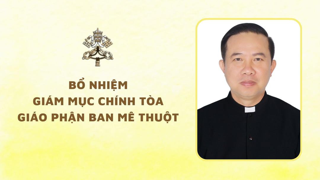 Bổ nhiệm Giám mục Chính toà Giáo phận Ban Mê Thuột