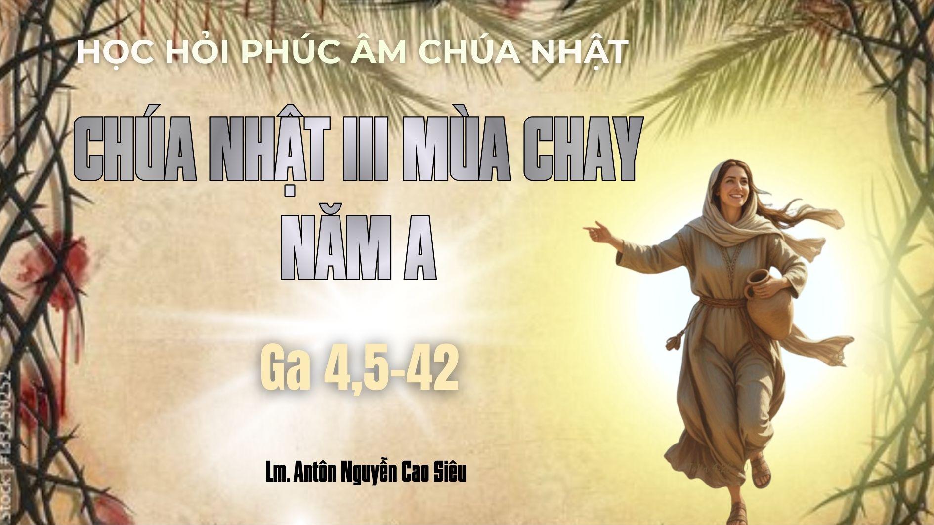 Học hỏi Phúc âm Chúa nhật 3 mùa Chay năm A (Ga 4,5-42)