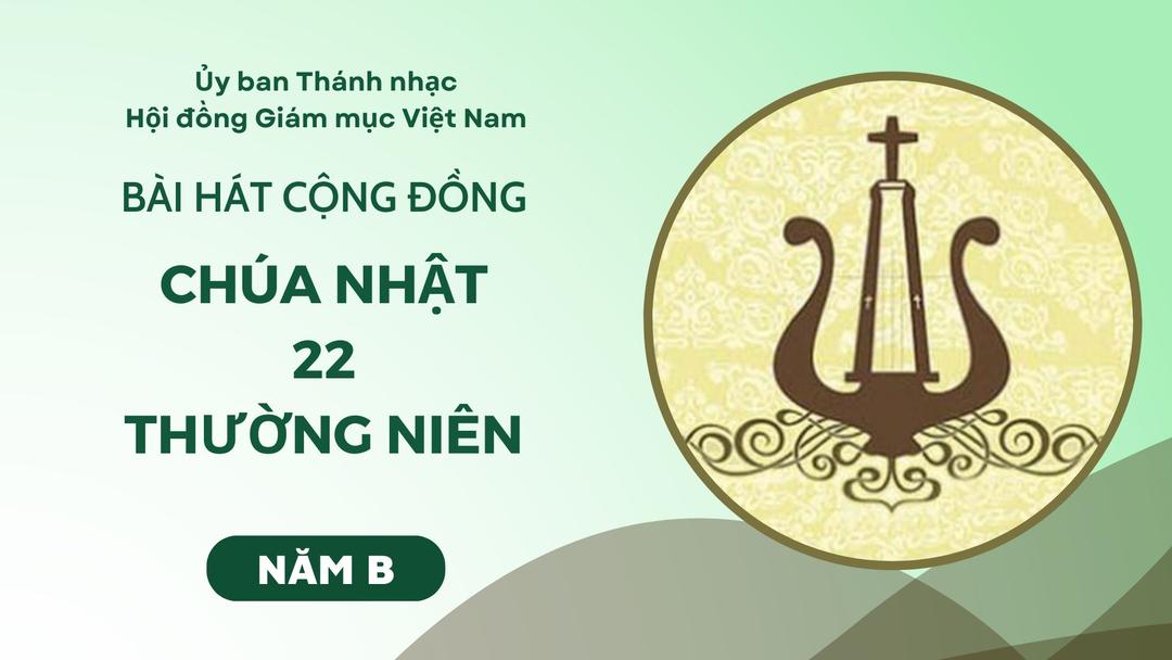 Bài hát cộng đồng Chúa nhật 22 Thường Niên năm B