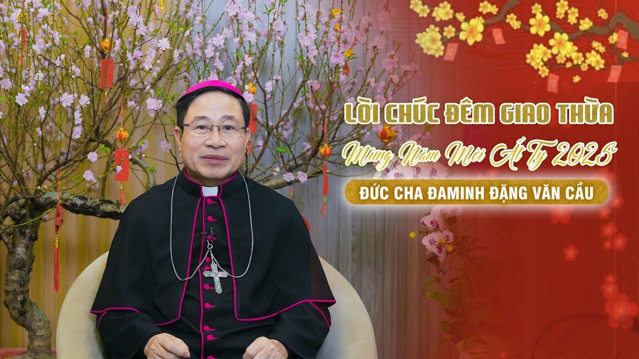 Lời chúc mừng Năm mới Ất Tỵ 2025 của Đức cha Đaminh Đặng Văn Cầu, Giám mục Giáo phận Thái Bình