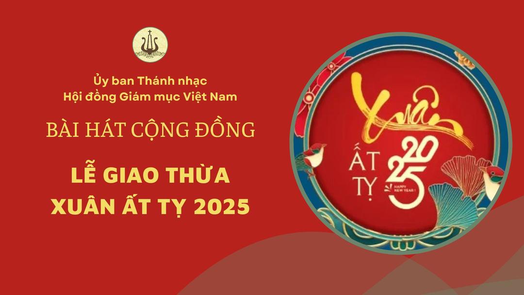 Bài hát cộng đồng lễ Giao Thừa Xuân Ất Tỵ 2025