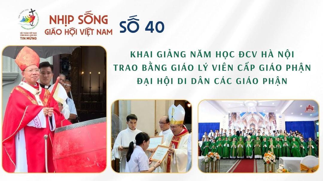 Nhịp sống Giáo Hội 40: Khai giảng năm học ĐCV Hà Hội, trao bằng Giáo lý viên, Đại hội di dân…
