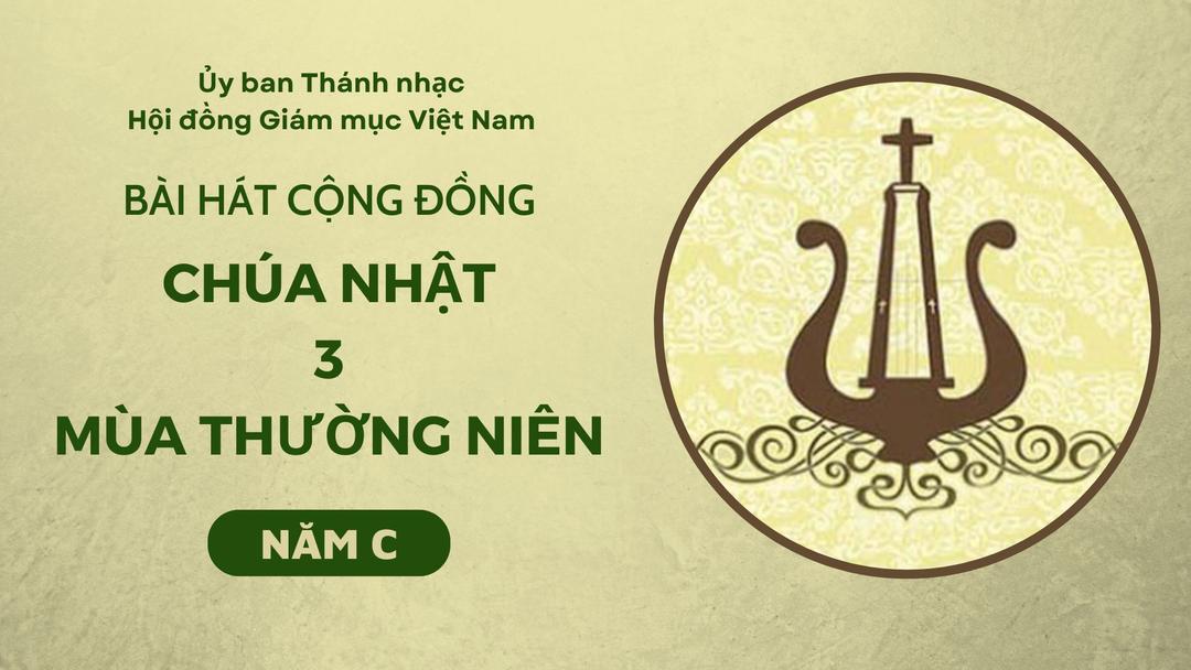 Bài hát Cộng đồng Chúa Nhật 3 Thường Niên - Năm C