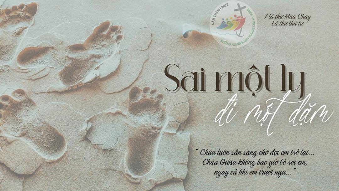 Lá thư Mùa chay (4): Sai một ly đi một dặm