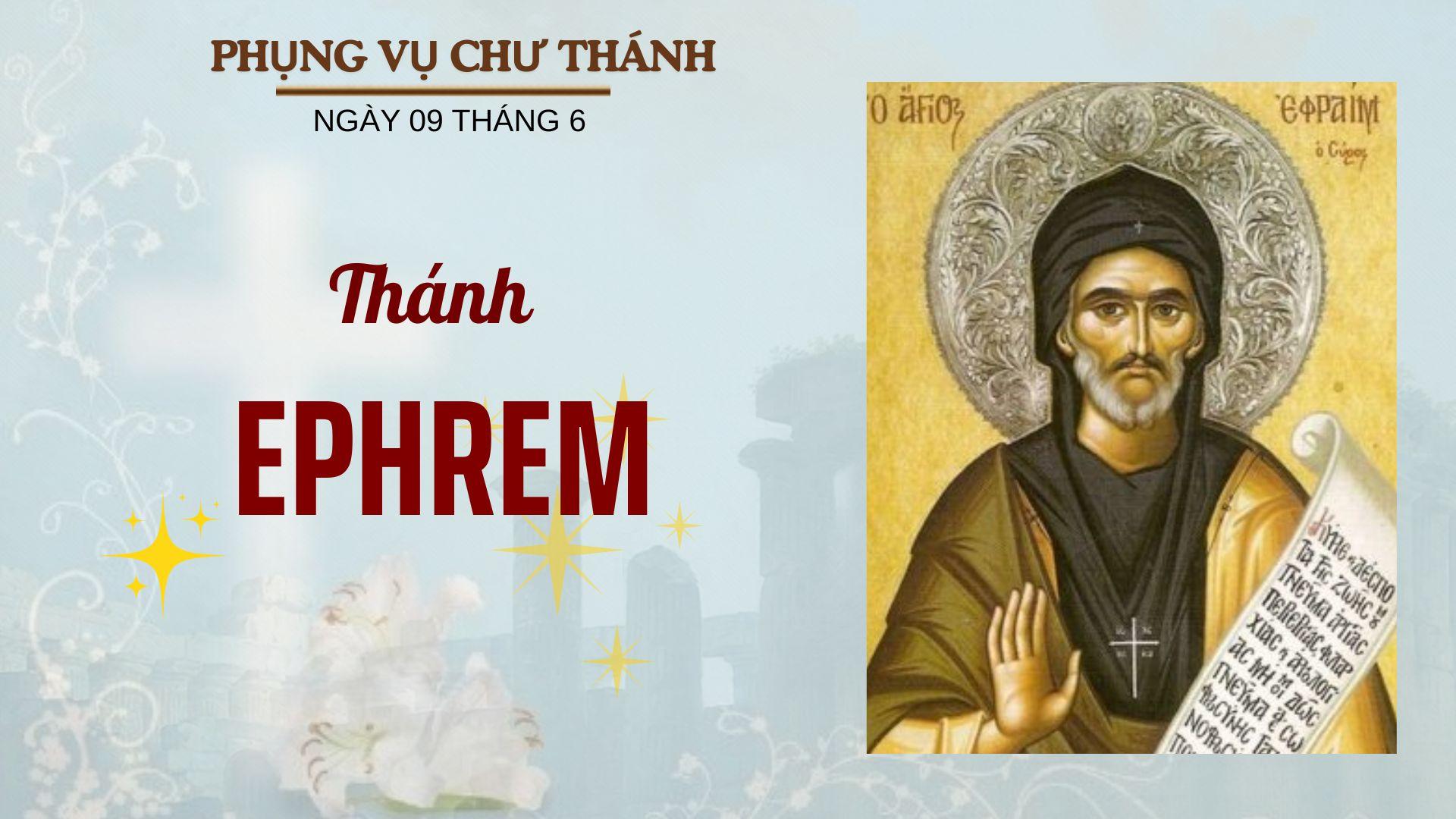 Ngày 09 tháng 6: Thánh Ephrem, Phó tế, Tiến sĩ Hội thánh