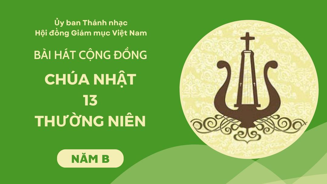 Bài hát cộng đồng Chúa nhật 13 Thường Niên năm B