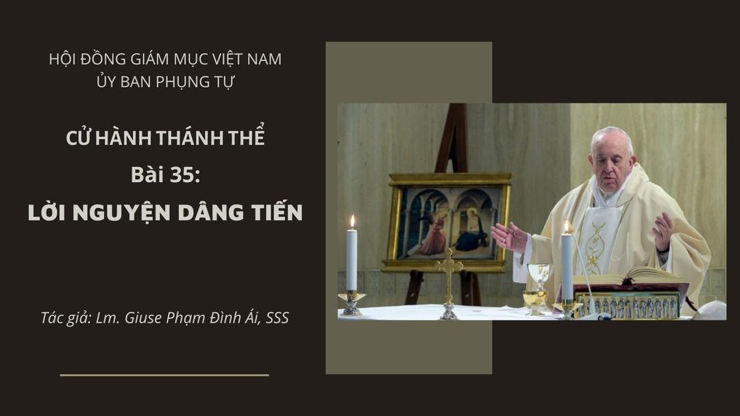 Cử hành Thánh Thể: Bài 35 - Lời nguyện dâng tiến